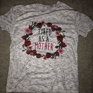 Tired As A Mother Shirt